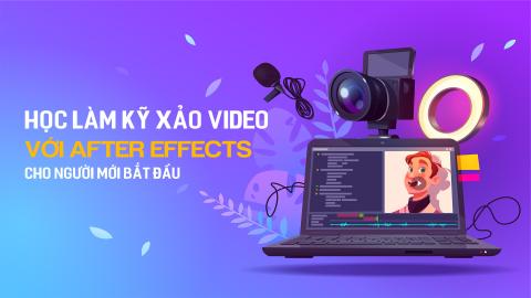 Học làm kỹ xảo video với After Effects cho người mới bắt đầu