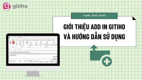 Sử dụng Gitiho Excel Add-in để tăng 200% hiệu quả làm việc trên Excel