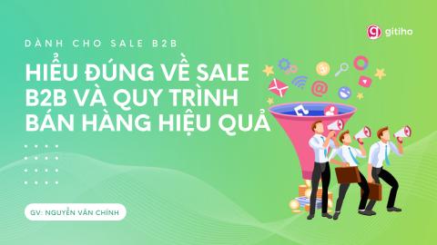 [Dành cho Sale] Hiểu đúng về Sale B2B và Quy trình bán hàng hiệu quả
