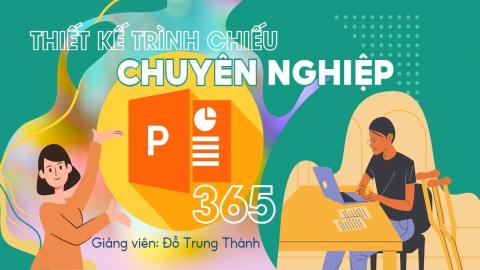 Thiết kế trình chiếu chuyên nghiệp với Powerpoint 365