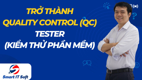 Trở thành Quality Control (QC) / Tester cơ bản đến chuyên nghiệp trong dự án phần mềm