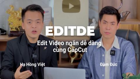 EDITDE - Edit Video ngắn dễ dàng cùng CapCut