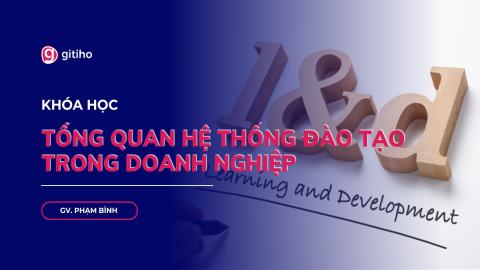 Tổng quan về hệ thống đào tạo trong doanh nghiệp - MBA.Phạm Văn Bình