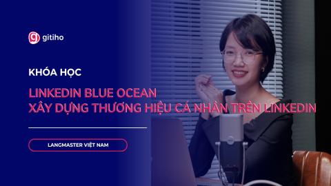 LinkedIn Blue Ocean - Xây dựng Thương hiệu cá nhân trên LinkedIn
