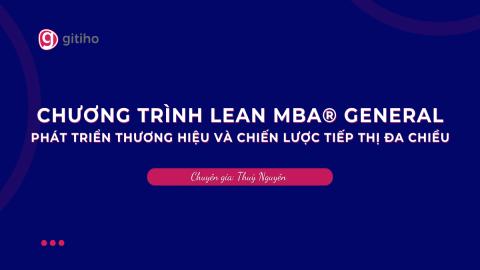 CHƯƠNG TRÌNH LEAN MBA® GENERAL | Phát triển thương hiệu và chiến lược tiếp thị đa chiều