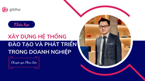 Xây dựng hệ thống Đào tạo và Phát triển trong Doanh nghiệp