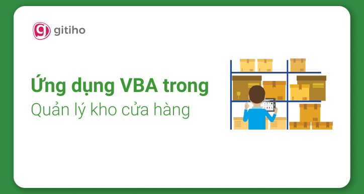 VBAG04 - Ứng dụng VBA trong công việc quản lý kho cửa hàng