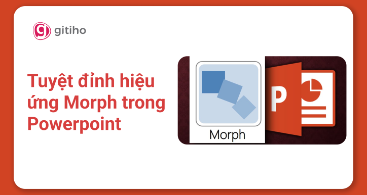 Tuyệt đỉnh hiệu ứng Morph trong Powerpoint