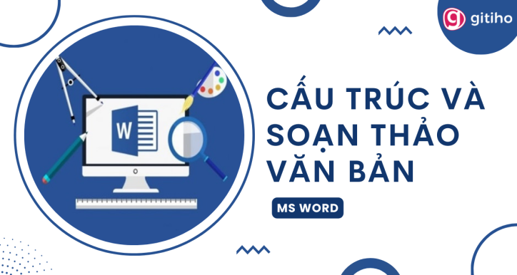 MS Word: Cấu trúc và soạn thảo văn bản