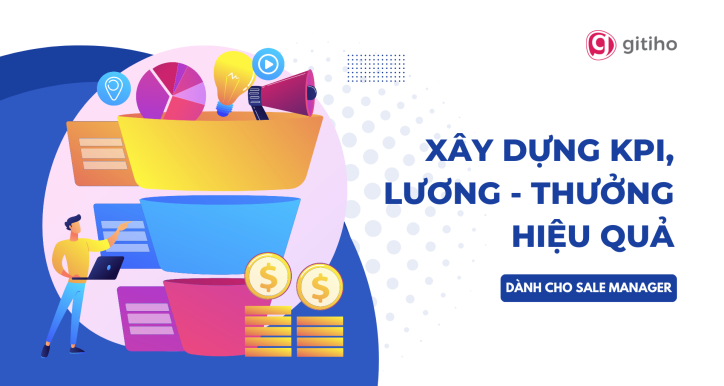 [Dành cho Sale Manager] Xây dựng KPI, Lương - Thưởng hiệu quả