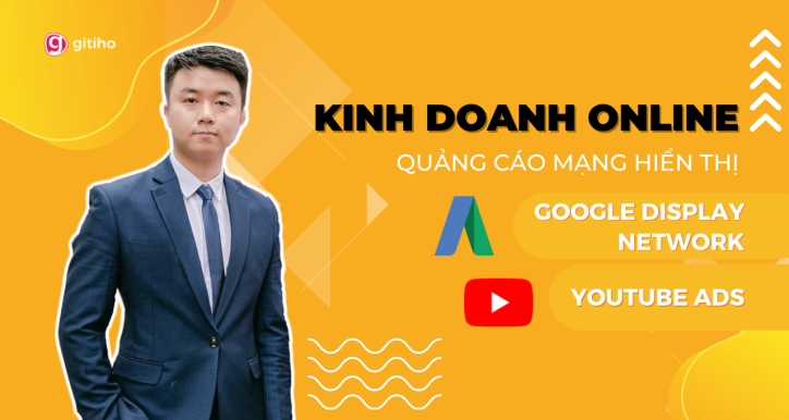 Kinh doanh online với quảng cáo Google Display Network và Youtube Ads