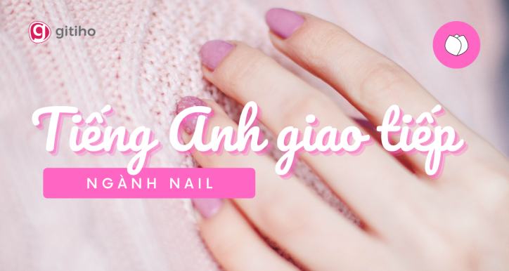 Tiếng Anh giao tiếp trong ngành Nail