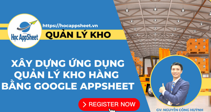 Xây dựng ứng dụng quản lý kho hàng bằng Google AppSheet