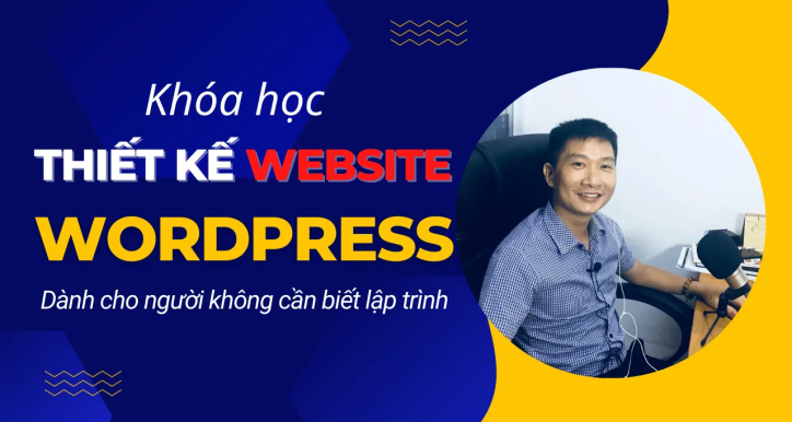 Thiết Kế Website Bằng WordPress Không Cần Biết Lập Trình