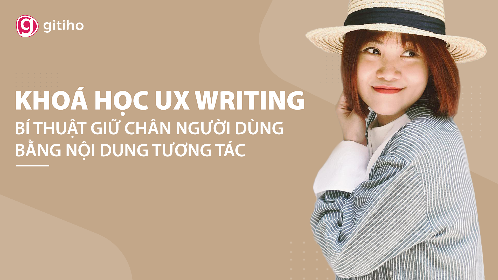 UX Writing: Bí thuật giữ chân người dùng bằng nội dung tương tác cùng giảng viên Khúc Cẩm Huyên